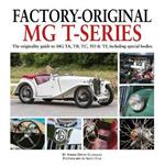 Factory-Original MG T-Series: The originality guide to MG, TA, TB, TC, TD & TF including special bodies