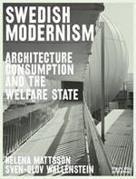 Swedish Modernism: Architecture, Consumption and the Welfare State