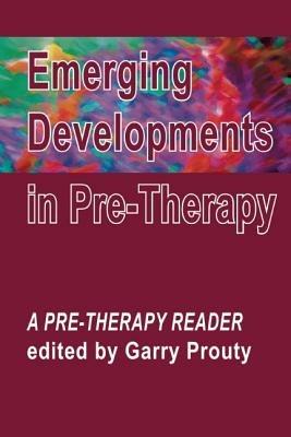 Emerging  Developments in Pre-therapy: A Pre-Therapy Reader - cover