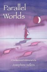 Parallel Worlds: A Transpersonal Autobiography