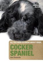 Cocker Spaniel: An Owner's Guide