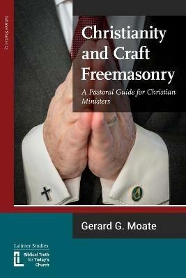 Christianity and Craft Freemasonry - Gerard G Moate - cover