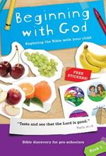 Beginning with God: Book 1: Exploring the Bible with your child