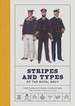 Stripes and Types of the Royal Navy: A Little Handbook of Sketches by Naval Officers Showing the Dress and Duties of All Ranks from Admiral to Boy Signaller