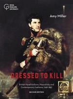 Dressed to Kill: British Naval Uniform, Masculinity and Contemporary Fashions, 1748-1857