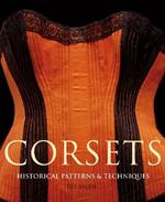 Corsets: Historic Patterns and Techniques