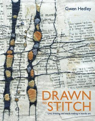 Drawn to Stitch: Stitching, drawing and mark-making in textile art - Gwen Hedley - cover