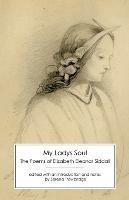 My Ladys Soul: The Poems of Elizabeth Eleanor Siddall