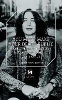 You Must Make Your Death Public: A Collection of Texts and Media on the Work of Chris Kraus - Chris Kraus,Travis Jeppesen,Helen Stuhr-Rommereim - cover