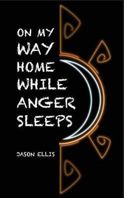 On My Way Home While Anger Sleeps - Jason Ellis - cover