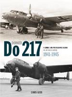 The Dornier Do 217: A Combat and Photographic Record in Luftwaffe Service 1941-1945