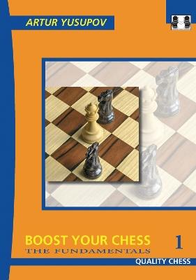 Boost Your Chess 1: The Fundamentals - Artur Yusupov - cover