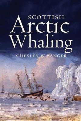 Scottish Arctic Whaling - Chesley W. Sanger - cover