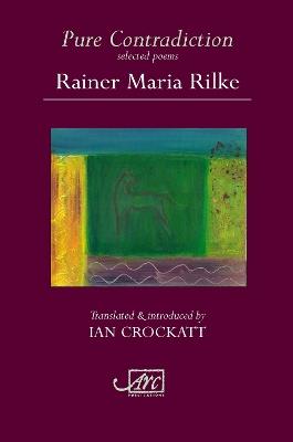 Pure Contradiction: Selected Poems - Rainer Maria Rilke - cover