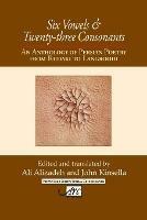 Six Vowels and Twenty Three Consonants: An Anthology of Persian Poetry from Rudaki to Langrood - cover