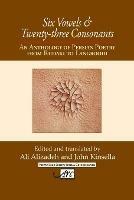 Six Vowels and Twenty Three Consonants: An Anthology of Persian Poetry from Rudaki to Langrood