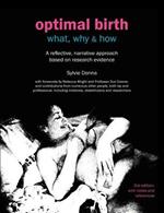 Optimal Birth: What, Why & How: A Reflective, Narrative Approach Based on Research Evidence