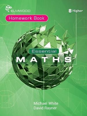 Essential Maths 8 Higher Homework - Michael White,David Rayner - cover