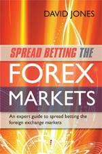 Spread Betting the Forex Markets: An Expert Guide to Spread Betting the Foreign Exchange Markets