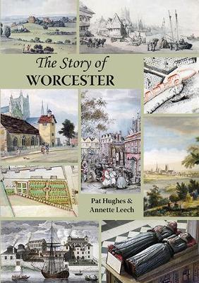 The Story of Worcester - Pat Hughes,Annette Leech - cover