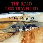The Road Less Travelled: Exploring the Paintings of Michael Morgan RI