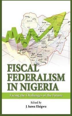 Fiscal Federalism in Nigeria: Facing the Challenges of the Future - cover