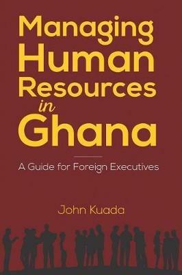 Managing Human Resources in Ghana: A Guide for Foreign Executives - cover