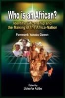 Who is an African? Identity, Citizenship and the Making of the Africa-Nation (pb) - cover