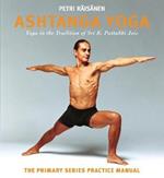 Ashtanga Yoga: Yoga in the Tradition of Sri K. Pattabhi Jois : The Primary Series Practice Manual