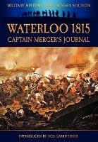 Waterloo 1815: Captain Mercer's Journal