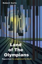 Land of the Olympians: Papers from the Enlightened Far North