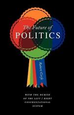 The Future of Politics: With the Demise of the Left/Right Confrontational System