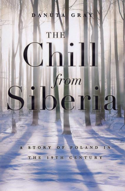 The Chill from Siberia: A Story of Poland in the 19th Century - Danuta Gray - cover