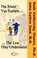 The More You Explain the Less They Understand