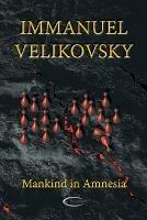 Mankind in Amnesia - Immanuel Velikovsky - cover