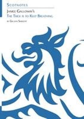 Janice Galloway's The Trick is to Keep Breathing: (Scotnotes Study Guides) - Gillian Sargent - cover