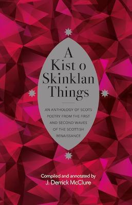 A Kist o Skinklan Things: An Anthology of Scots Poetry from the First and Second Waves of the Scottish Renaissance - cover