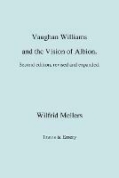Vaughan Williams and the Vision of Albion. (Second Revised Edition).