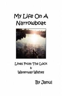 My Life on a Narrowboat: Lines from the Lock & Waterway Wishes - Janul - cover