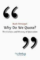 Why Do We Quote?: The Culture and History of Quotation - Ruth Finnegan - cover