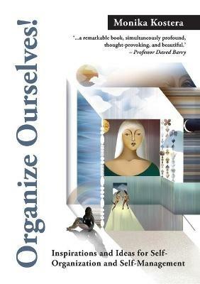 Organize Ourselves!: Inspirations and ideas for self-organization and self-management - Monika Kostera - cover