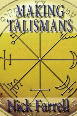 Making Talismans: Creating Living Magical Tools for Change & Transformation - Nick Farrell - cover