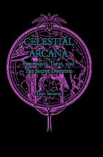 Celestial Arcana: Precession, Tarot & the Secret Doctrine