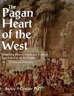 The Pagan Heart of the West: Embodying Ancient Beliefs and Practices from Antiquity to the Present