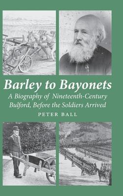 Barley to Bayonets - Peter Francis Ball - cover