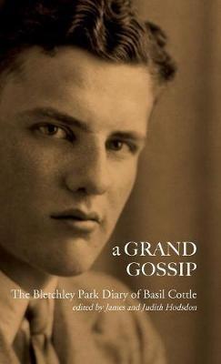 A Grand Gossip: the Bletchley Park Diary of Basil Cottle, 1943-45 - Basil Cottle - cover
