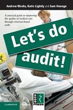 Let's Do Audit!: A Practical Guide to Improving the Quality of Medical Care through Criterion-Based Audit