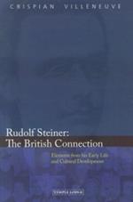 Rudolf Steiner: The British Connection: Elements from His Early Life and Cultural Development