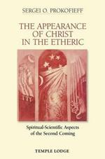 The Appearance of Christ in the Etheric: Spiritual-Scientific Aspects of the Second Coming