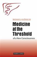 Medicine at the Threshold: of a New Consciousness - Michaela Glockler - cover